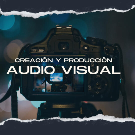 CREACION Y PRODUCCIÓN AUDIOVIUSAL